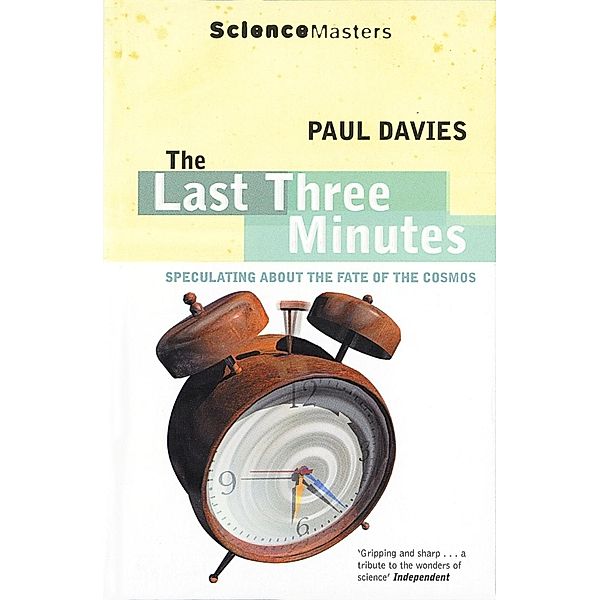 The Last Three Minutes / SCIENCE MASTERS, Paul Davies