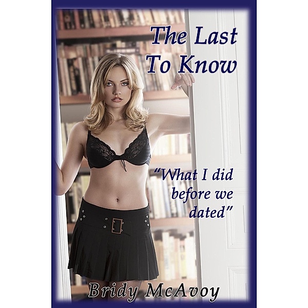 The Last To Know - What I Did Before We Dated / The Last To Know, Bridy Mcavoy