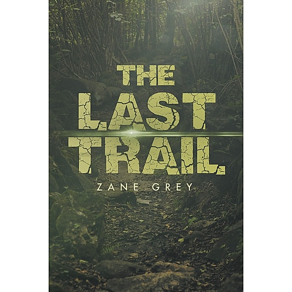 The Last Trail / Antiquarius, Zane Grey