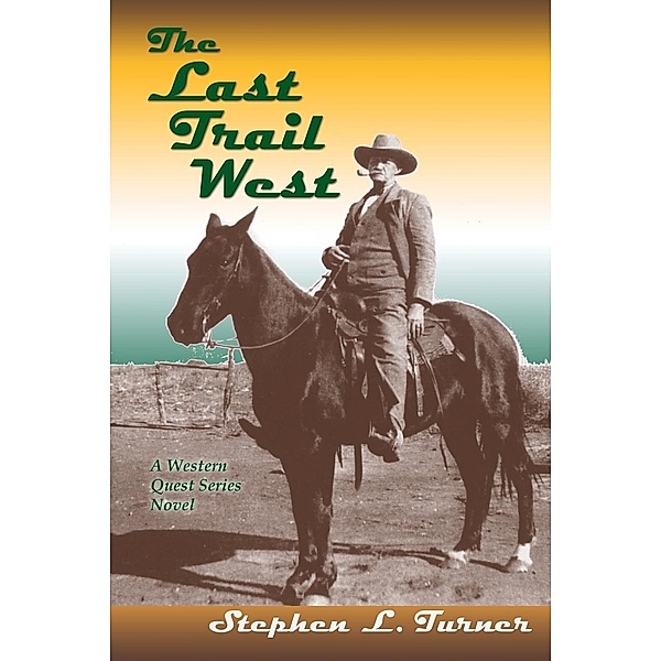 The Last Trail West, Stephen L. Turner