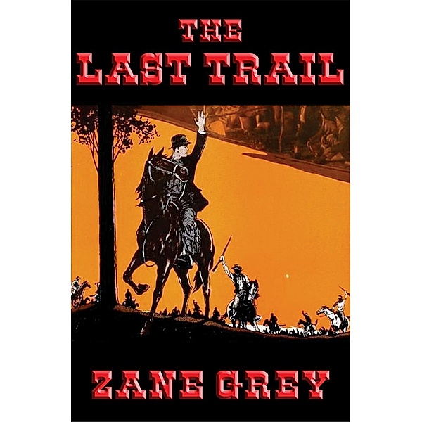 The Last Trail / Wilder Publications, Zane Grey
