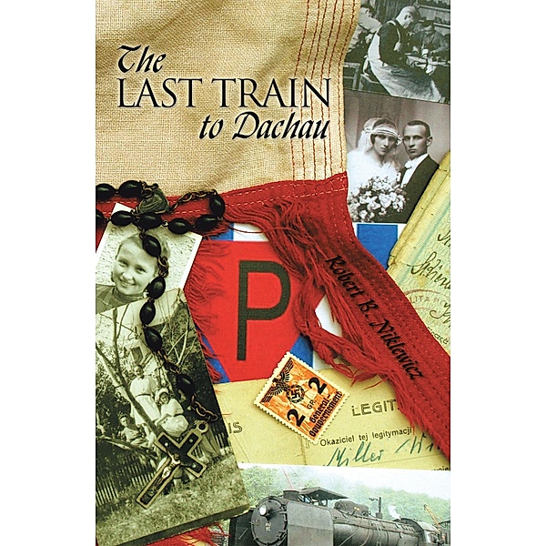 The Last Train to Dachau, Robert B. Niklewicz