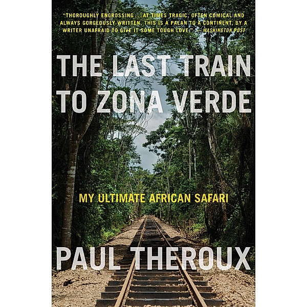The Last Train to Zona Verde, Paul Theroux