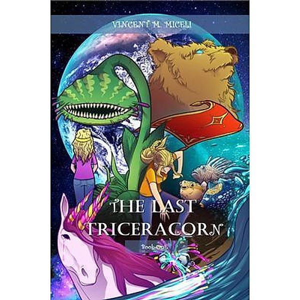 The Last Triceracorn (Book One), Vincent M. Miceli