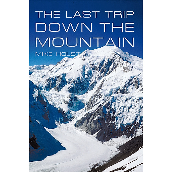 The Last Trip Down the Mountain, Mike Holst