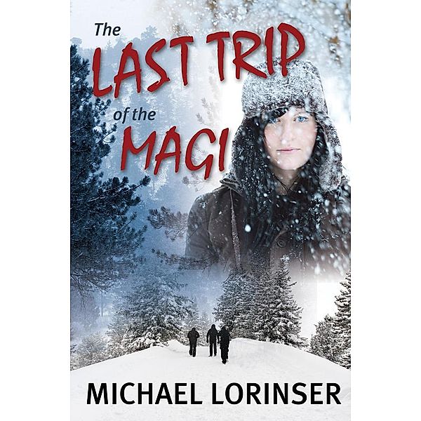 The Last Trip of the Magi / eBookIt.com, Michael J. D. Lorinser