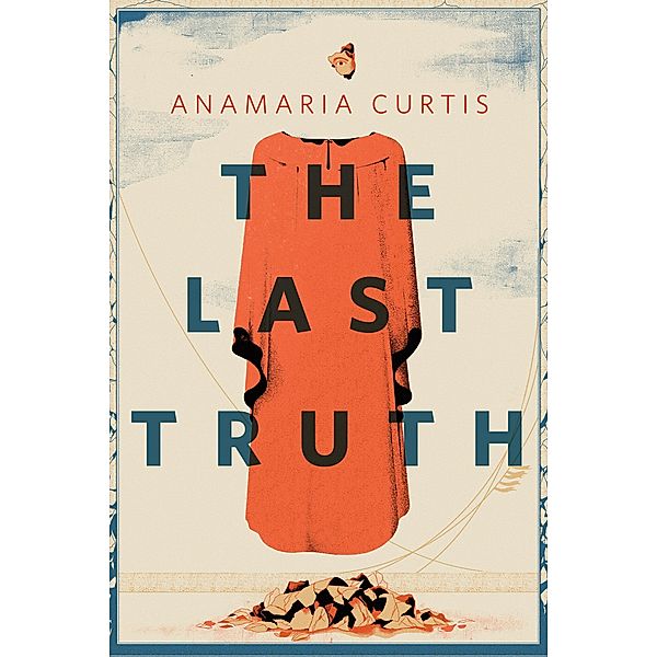 The Last Truth / Tor Books, AnaMaria Curtis