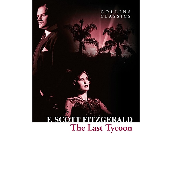 The Last Tycoon / Collins Classics, F. Scott Fitzgerald