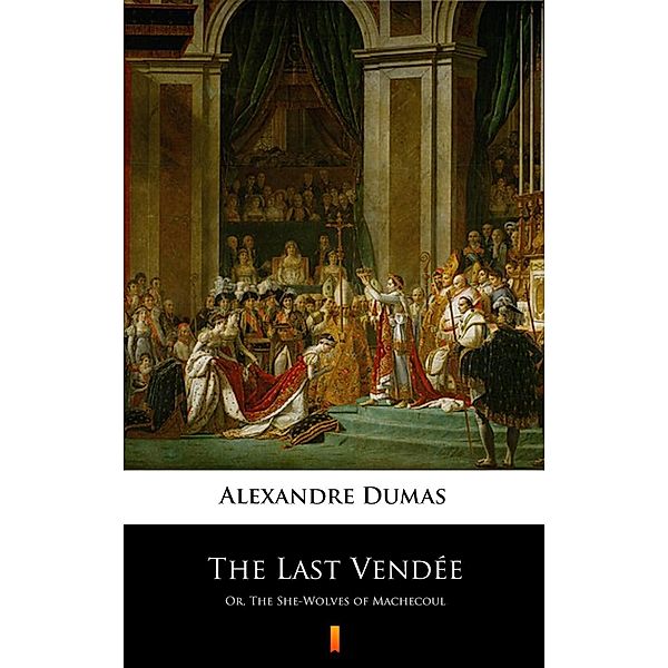 The Last Vendée, Alexandre Dumas