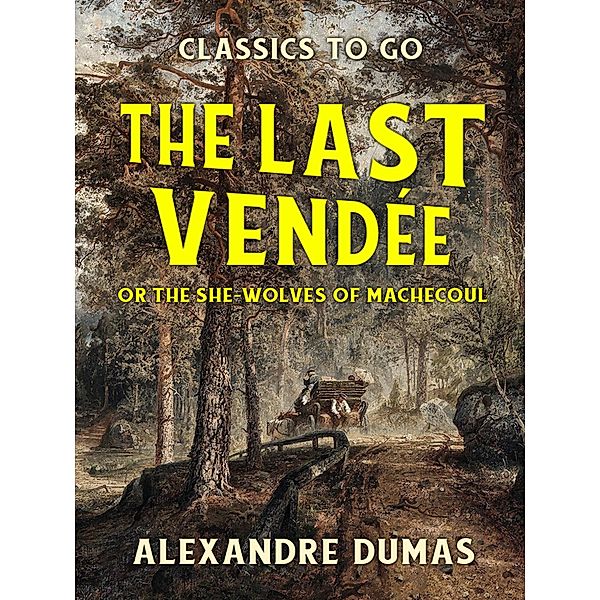 The Last Vendée or the She-Wolves of Machecoul, Alexandre Dumas