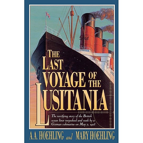 The Last Voyage of the Lusitania, A. A. Hoehling, Mary Hoehling