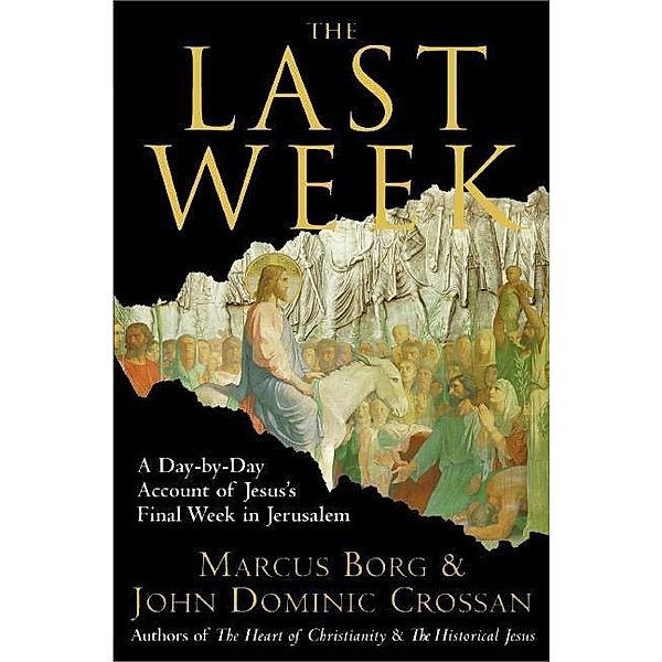 The Last Week, Marcus J. Borg, John Dominic Crossan