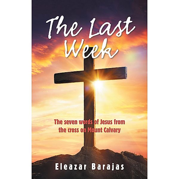 The Last Week, Eleazar Barajas