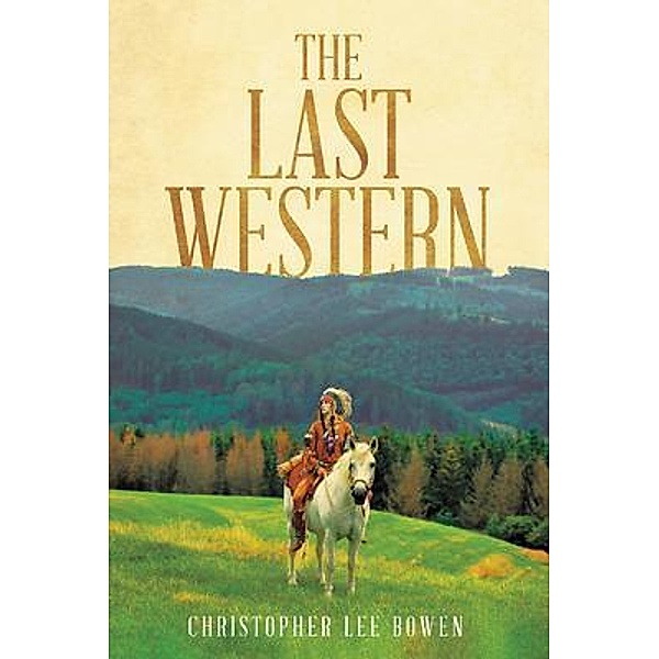 The Last Western / BookTrail Publishing, Christopher Lee Bowen