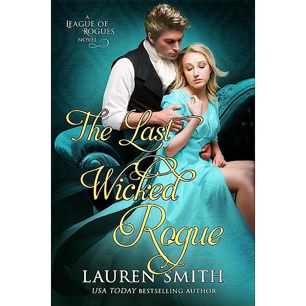 The Last Wicked Rogue (The League of Rogues, #9) / The League of Rogues, Lauren Smith