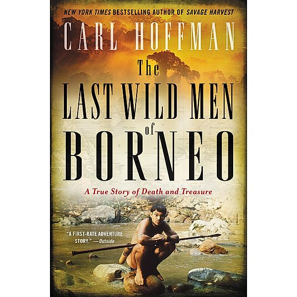 The Last Wild Men of Borneo, Carl Hoffman