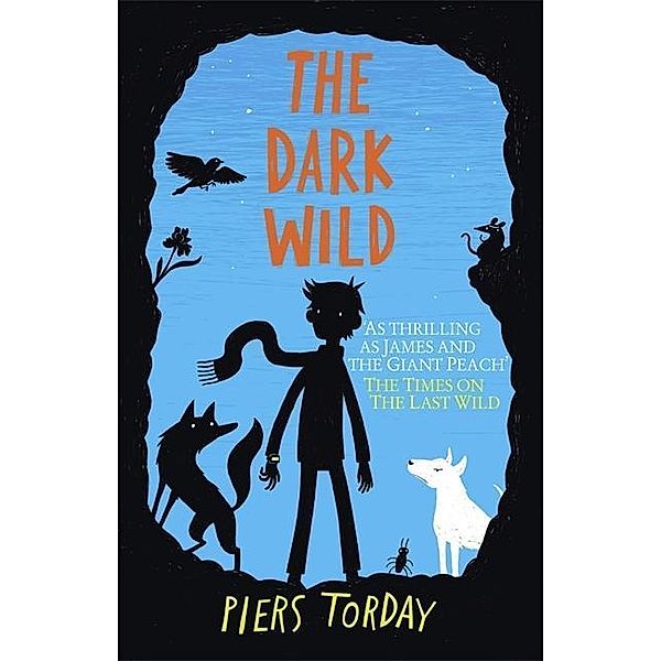 The Last Wild Trilogy: The Dark Wild, Piers Torday