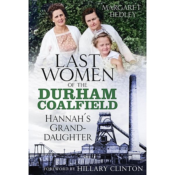 The Last Women of the Durham Coalfield / Women of the Durham Coalfield Bd.3, Margaret Hedley