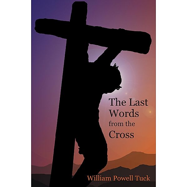 The Last Words from the Cross, William Powell Tuck