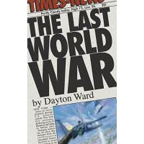 The Last World War, Dayton Ward