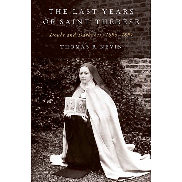 The Last Years of Saint Th?r?se, Thomas R. Nevin