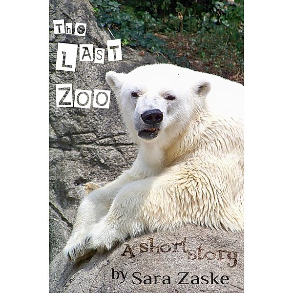 The Last Zoo, a short story, Sara Zaske