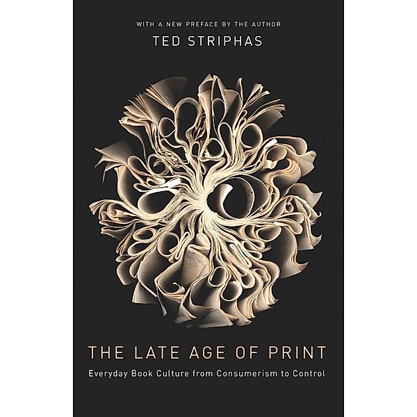 The Late Age of Print, Ted Striphas