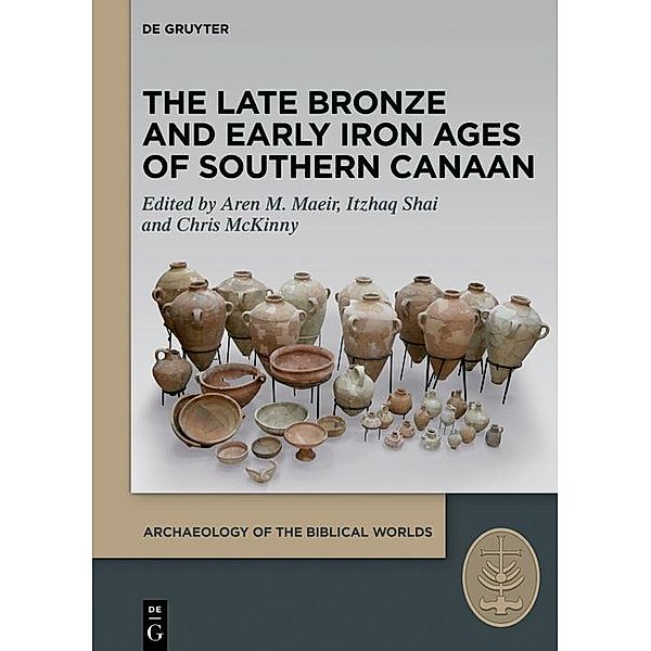 The Late Bronze and Early Iron Ages of Southern Canaan