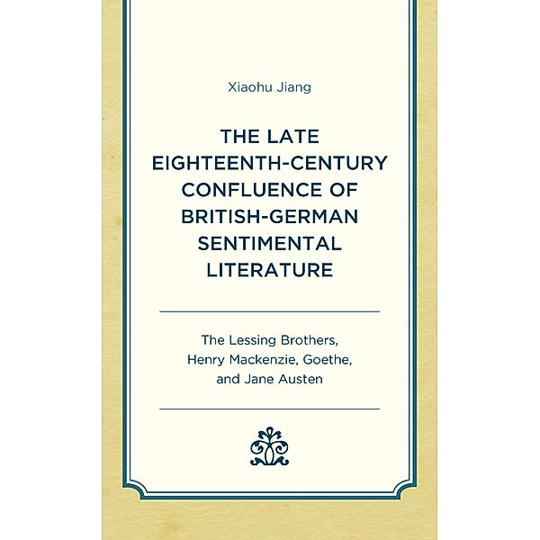 The Late Eighteenth-Century Confluence of British-German Sentimental Literature, Xiaohu Jiang