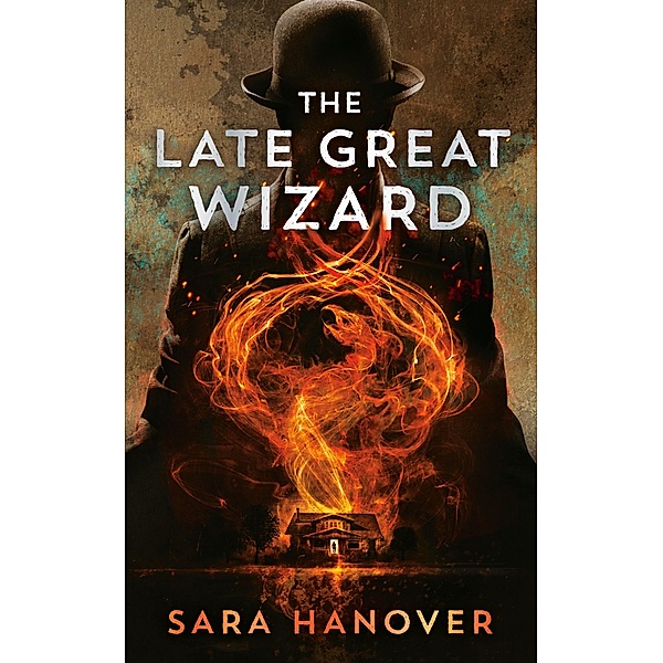 The Late Great Wizard / Wayward Mages Bd.1, Sara Hanover