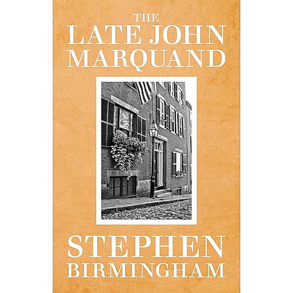 The Late John Marquand, Stephen Birmingham