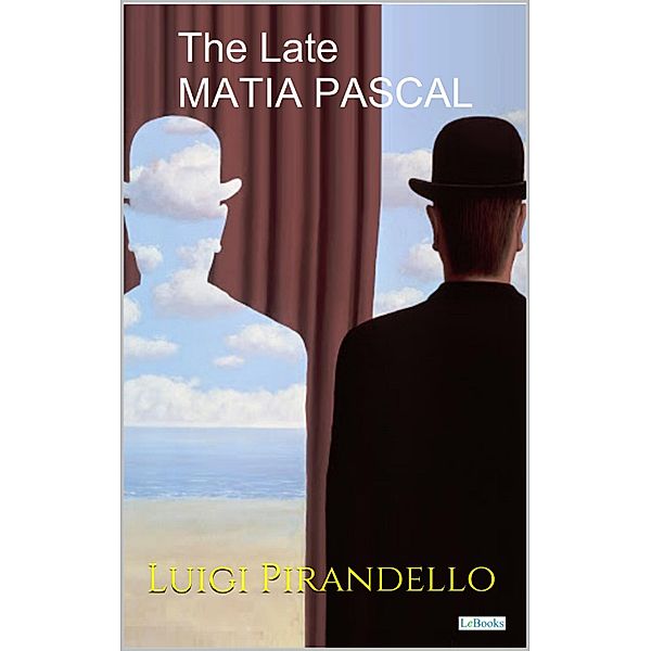 The Late Matia Pascal - Pirandello, Luigi Pirandello