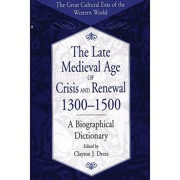 The Late Medieval Age of Crisis and Renewal, 1300-1500, Clayton J. Drees