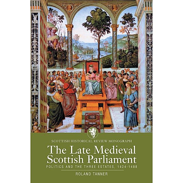 The Late Medieval Scottish Parliament, Roland Tanner