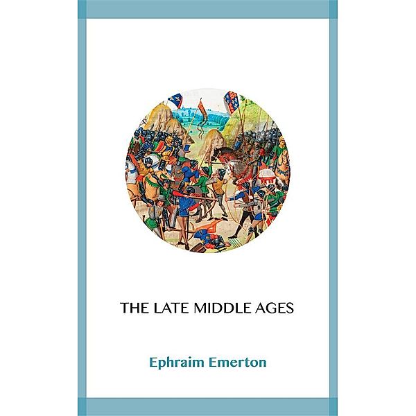 The Late Middle Ages, Ephraim Emerton