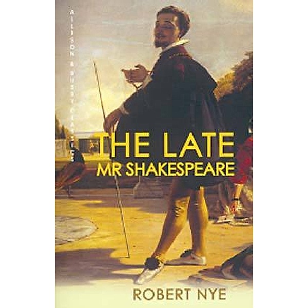 The Late Mr Shakespeare, Robert Nye