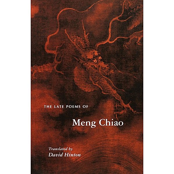 The Late Poems of Meng Chiao / The Lockert Library of Poetry in Translation Bd.44, Meng Chiao