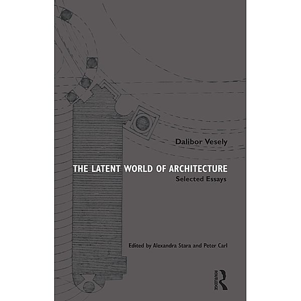 The Latent World of Architecture, Dalibor Vesely