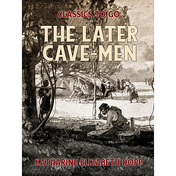 The Later Cave-Men, Katharine Elizabeth Dopp