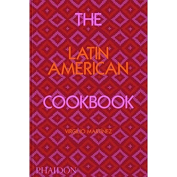 The Latin American Cookbook, Virgilio Martinez, Nicholas Gill