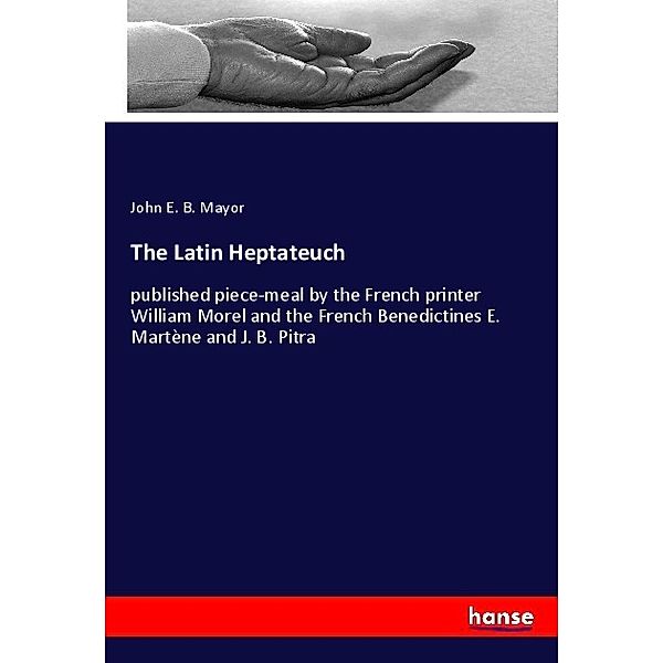 The Latin Heptateuch, John E. B. Mayor