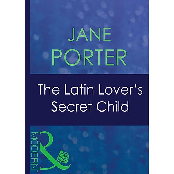 The Latin Lover's Secret Child / The Galvan Brides Bd.1, Jane Porter