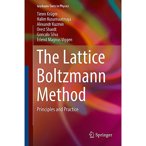 The Lattice Boltzmann Method, Timm Krüger, Halim Kusumaatmaja, Alexandr Kuzmin, Orest Shardt, Goncalo Silva, Erlend Magnus Viggen