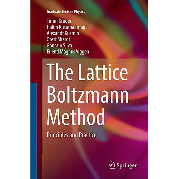 The Lattice Boltzmann Method, Timm Krüger, Halim Kusumaatmaja, Alexandr Kuzmin, Orest Shardt, Goncalo Silva, Erlend Magnus Viggen