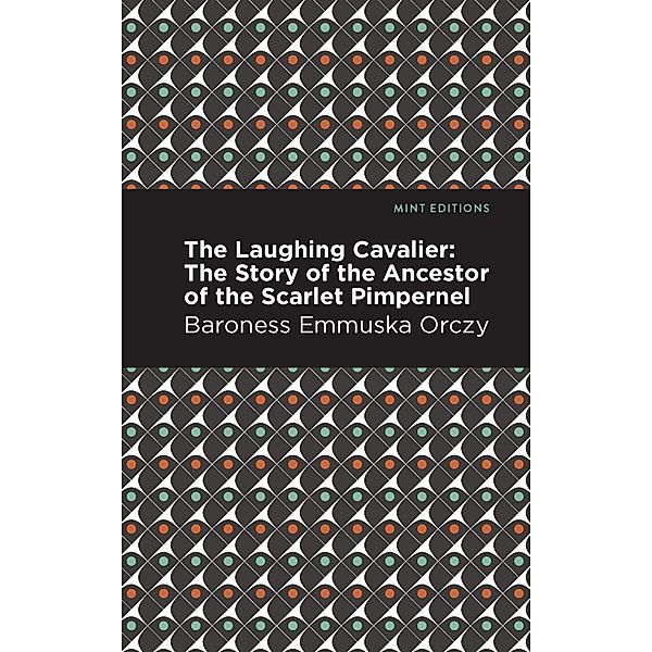 The Laughing Cavalier / Mint Editions (Grand Adventures), Emmuska Orczy