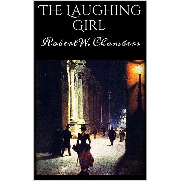 The Laughing Girl, Robert W. Chambers