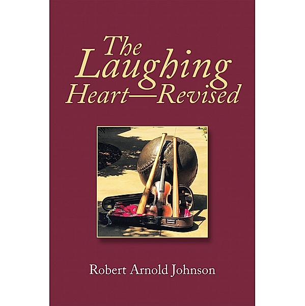 The Laughing Heart-Revised, Robert Arnold Johnson