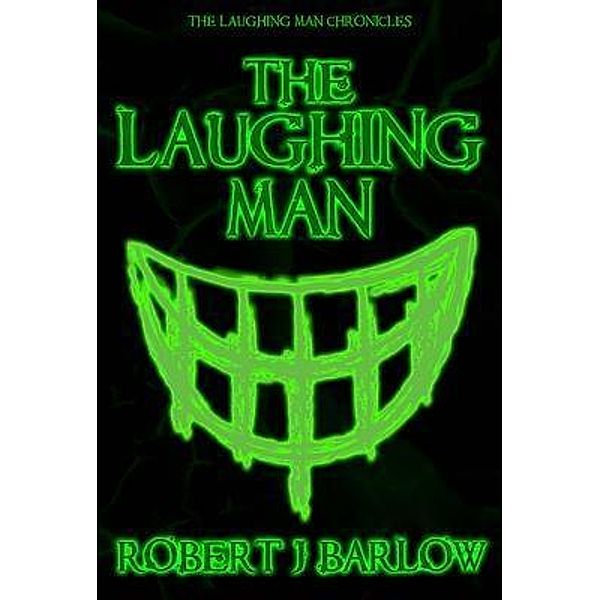 The Laughing Man / The Laughing Man Chronicles Bd.1, Robert J Barlow