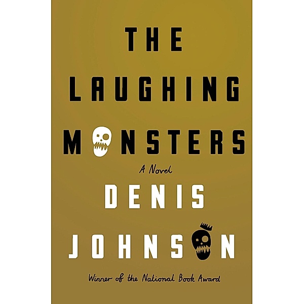 The Laughing Monsters, Denis Johnson