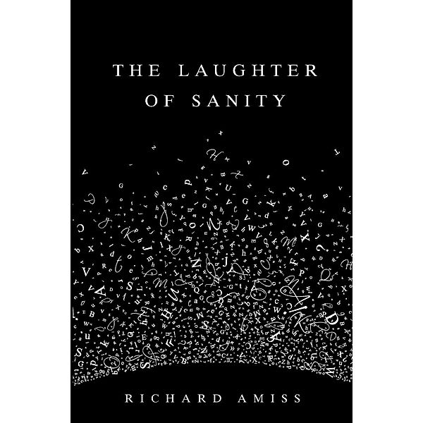 The Laughter of Sanity, Richard Amiss